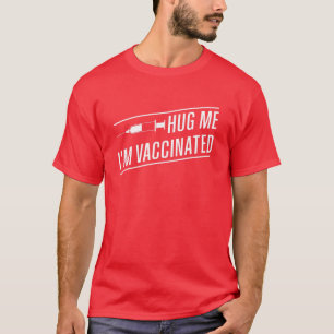 Hug Me I'm Vaccinated Funny Pro Vaccination Gift T-Shirt