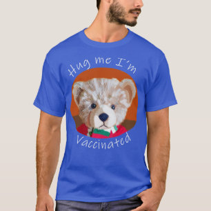 Hug Me Im Vaccinated Quote T-Shirt