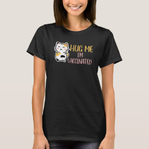 Hug Me Im Vaccinated Vaccination Pro Vax Cute Cat T-Shirt