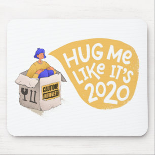 HUG ME LIKE IT'S 2020 ILLUSTRATION DESIGN MOUSE PAD
