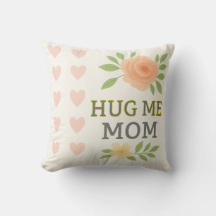 Hug Me Mom" – Sentimental Mother's Love  Throw Pillow