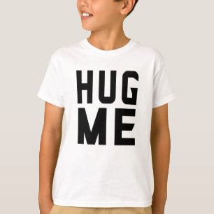 Hug me  T-Shirt