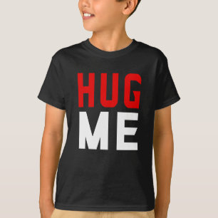 Hug me  T-Shirt