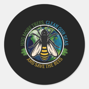 Hug More Trees Clean Seas Save Bees Earth Day Natu Classic Round Sticker