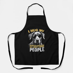 Hug My Rhodesian Ridgeback So I Don't Choke People Apron