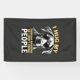 Hug My Rhodesian Ridgeback So I Don't Choke People Banner