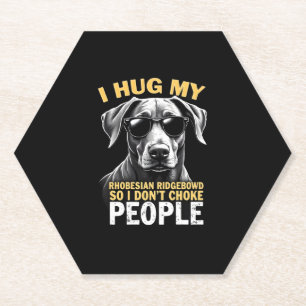 Hug My Rhodesian Ridgeback So I Don't Choke People Paper Coaster
