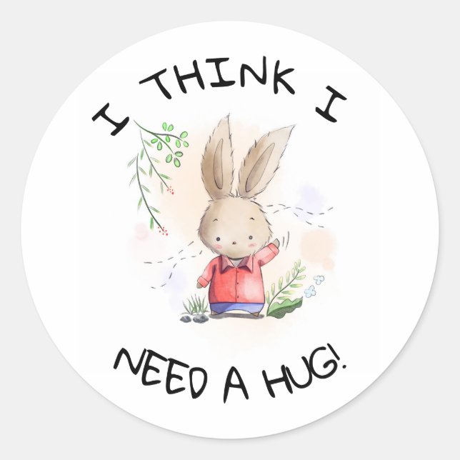 Hug Rabbit  Button badge I think i need a hug! Classic Round Sticker (Front)