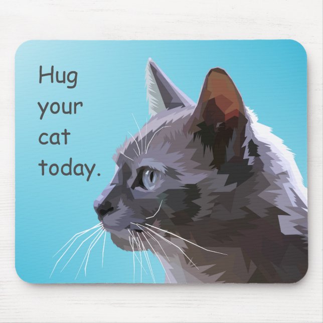 Hug your cat today mouse pad (Front)