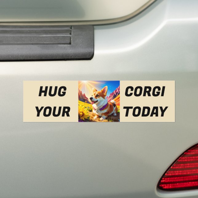 Hug Your Corgi Today Bumper Sticker (On Car)