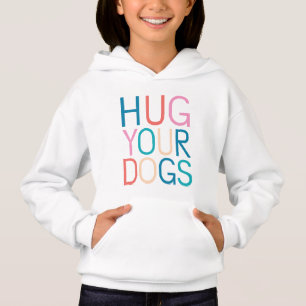 Hug your dogs
