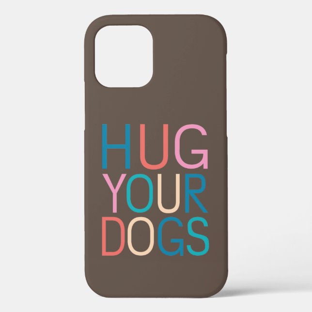 Hug your dogs Case-Mate iPhone case (Back)