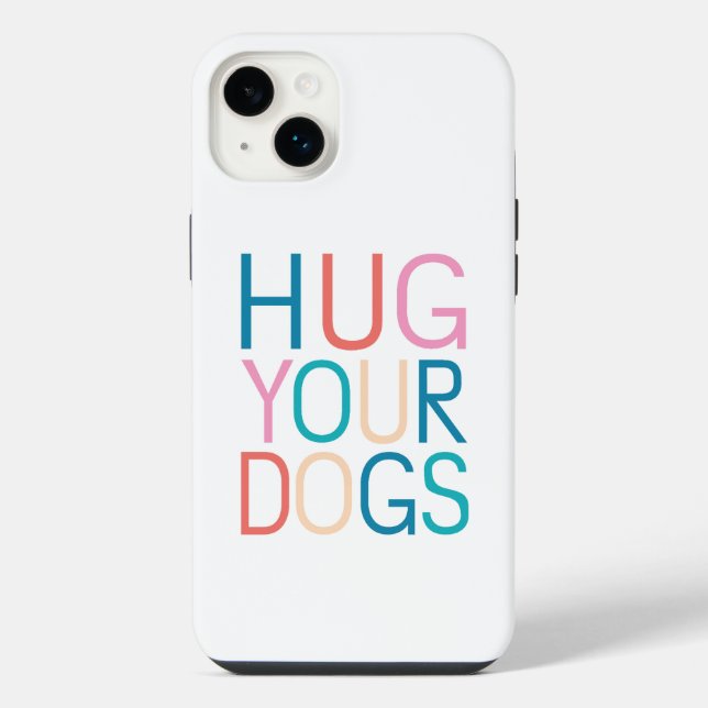 Hug your dogs iPhone case (Back)