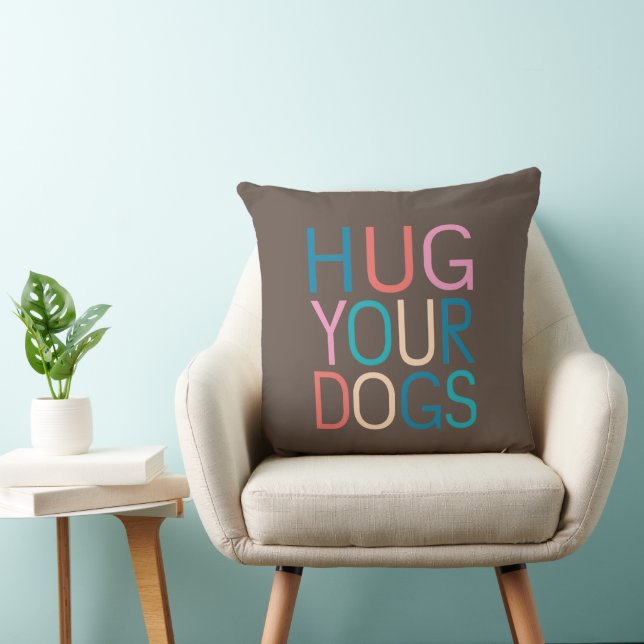 Hug your dogs throw pillow (Chair)
