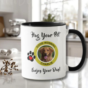 Hug Your Pet and Photo Enjoy Your Day Mug