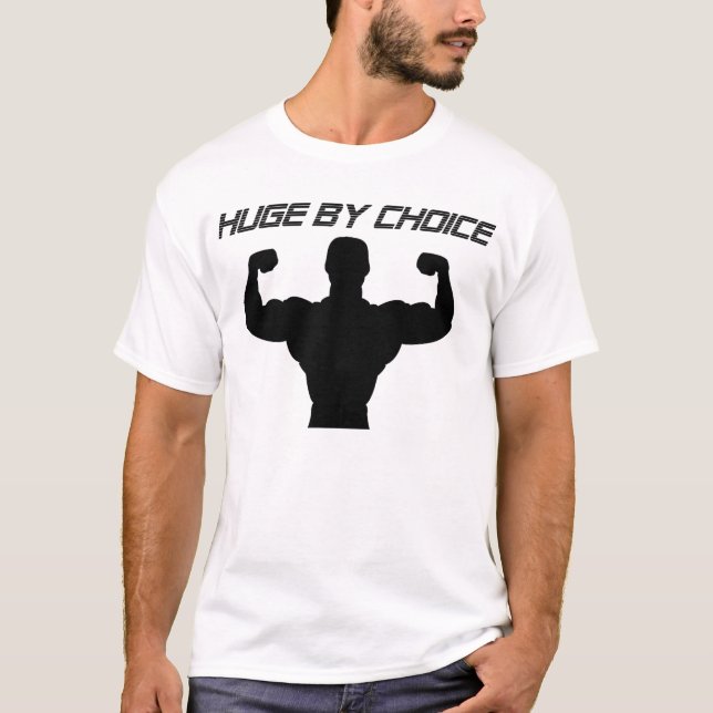 Huge By Choice T-Shirt (Front)