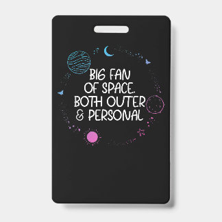 Huge Fan of Space Both Outer It's Too Peopley Pers Badge