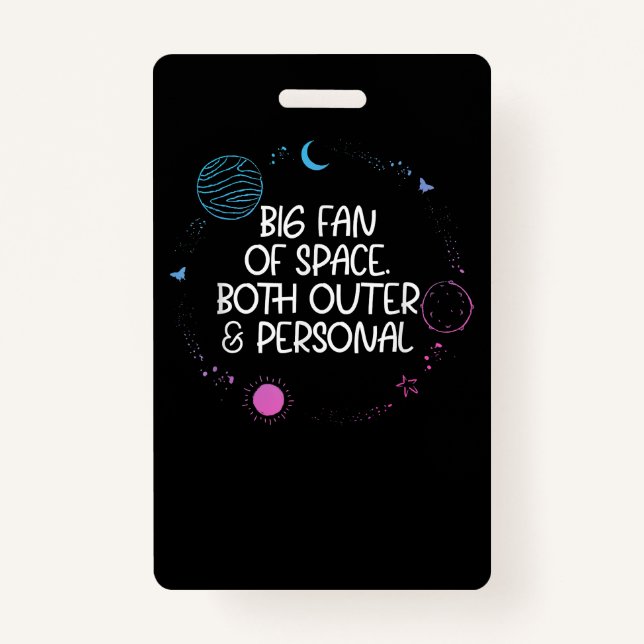 Huge Fan of Space Both Outer It's Too Peopley Pers Badge (Front)