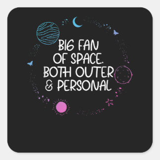 Huge Fan of Space Both Outer It's Too Peopley Pers Square Sticker