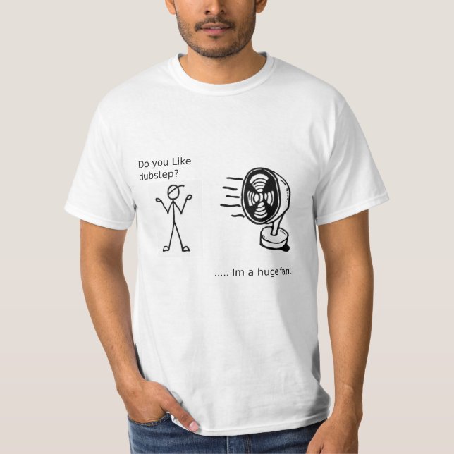 huge fan T-Shirt (Front)