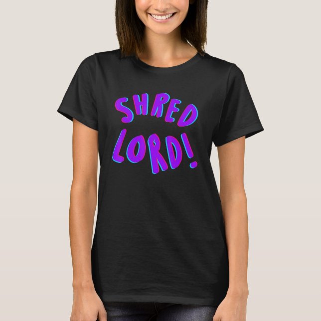 Huge Shred Lord T-Shirt (Front)
