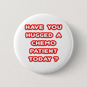Hugged a Chemo Patient Today? 2 Inch Round Button