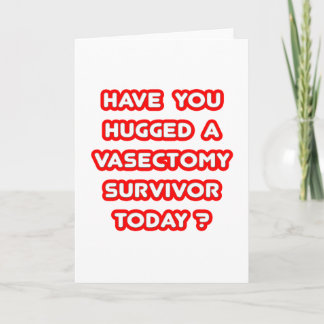 Hugged a Vasectomy Survivor Today? Card