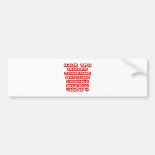 Hugged Someone Battling Crohn's Disease? Bumper Sticker