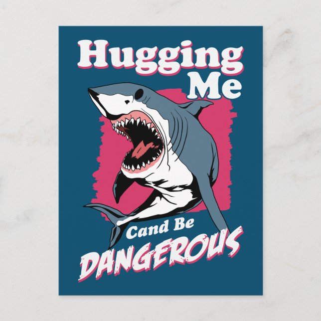 Hugging Me Can Be Dangerous | Shark Warning Postcard (Front)