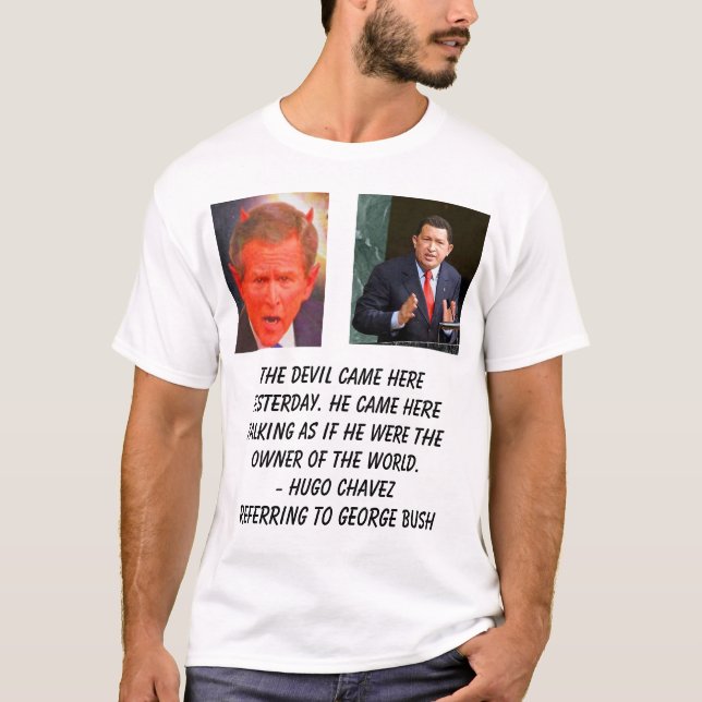 hugo-chavez, SATAN, The devil came here yesterd... T-Shirt (Front)