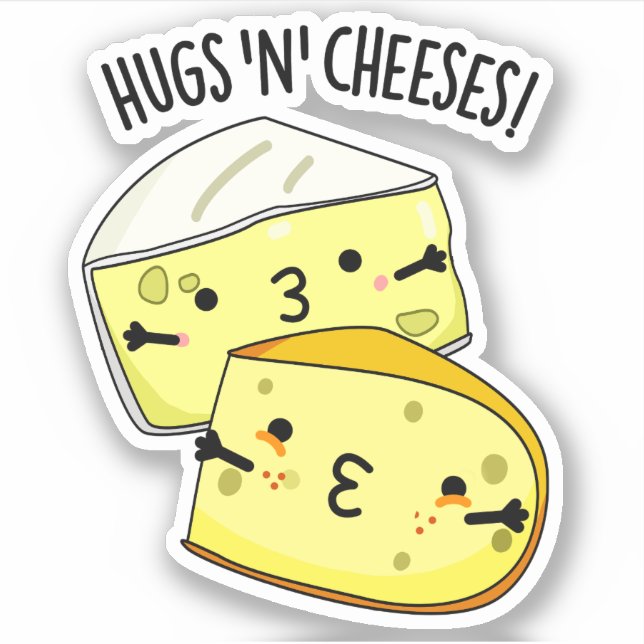 Hugs And Cheeses Funny Cheese Pun  (Front)