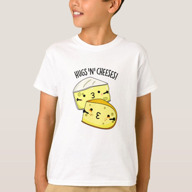 Hugs And Cheeses Funny Cheese Pun  T-Shirt (Front)