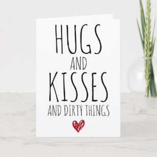 Hugs and Kisses and Dirty things funny Valentine's Card