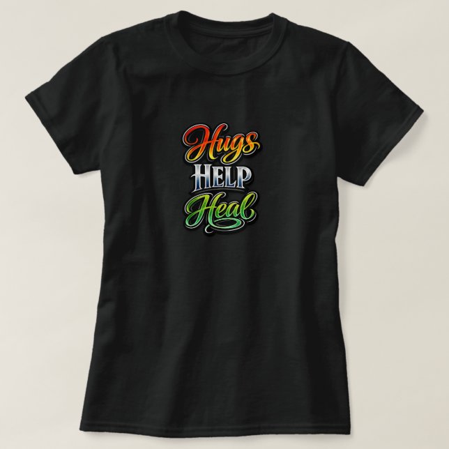Hugs Help Heal T-Shirt (Design Front)