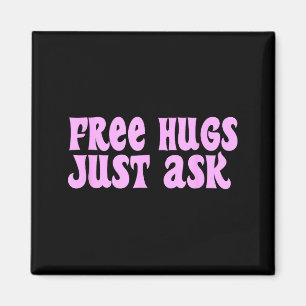 Hugs Just Ask Funny Sarcastic Joke Family Magnet