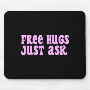 Hugs Just Ask Funny Sarcastic Joke Family Mouse Pad