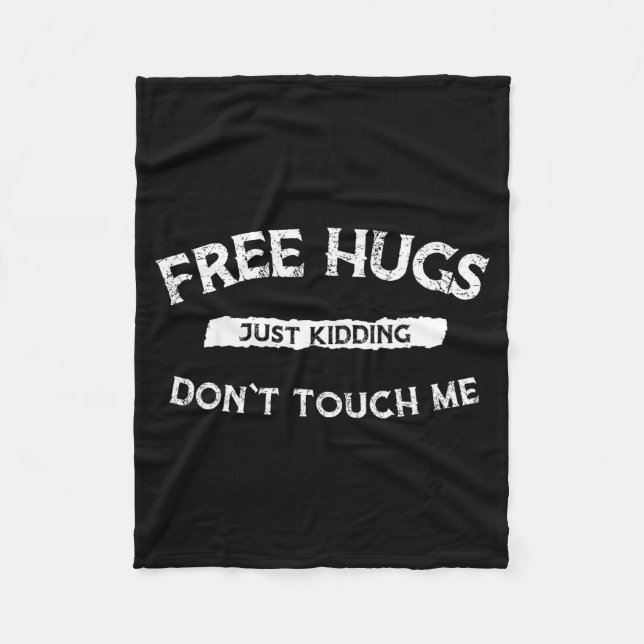 Hugs Just Kidding Don`t Touch Me Funny Valentine G Fleece Blanket (Front)
