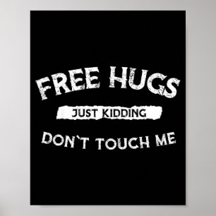 Hugs Just Kidding Don`t Touch Me Funny Valentine G Poster