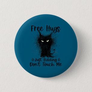 Hugs just kidding don't touch me funny cat mom 2 inch round button