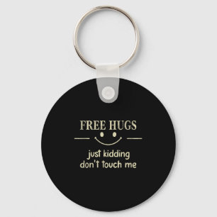 Hugs Just Kidding Don't Touch Me Funny Social  Keychain