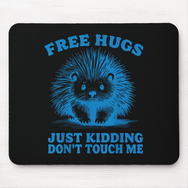 Hugs Just Kidding Don't Touch Me Hedgehog Funny Sa Mouse Pad (Front)