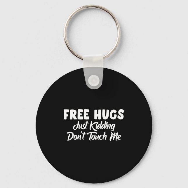 Hugs Just Kidding Don't Touch Me Long Sleeve  Keychain (Front)