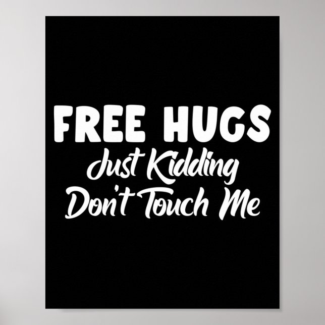 Hugs Just Kidding Don't Touch Me Long Sleeve  Poster (Front)