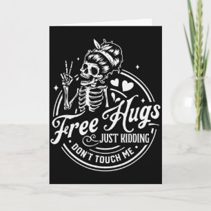 Hugs Just Kidding Don't Touch Me Skeleton  Card