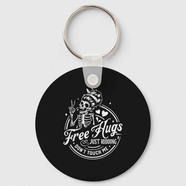 Hugs Just Kidding Don't Touch Me Skeleton  Keychain (Front)