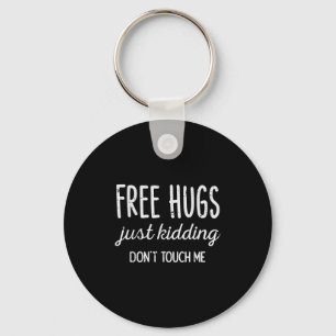 Hugs Kidding Dont Touch Me Funny Saying Men Women  Keychain