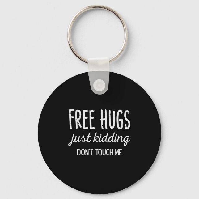 Hugs Kidding Dont Touch Me Funny Saying Men Women  Keychain (Front)
