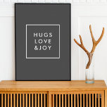 Hugs Love and Joy Stylish Christmas Charcoal Grey Poster<br><div class="desc">Simple, stylish, trendy holiday poster wall art with modern minimal typography quote "Hugs Love & Joy" in white with a clean simple white border. The greeting can be easily customized for a personal touch. A bold, minimalist and contemporary christmas design with charcoal grey feature colour to stand out from the...</div>