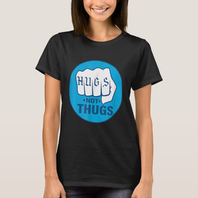 HUGS NOT THUGS 1 T-Shirt (Front)