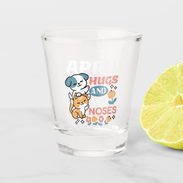 Hugs, Wet Noses, and Spring Vibes – Playful Pet Shot Glass (Front)